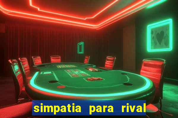 simpatia para rival ir embora para outra cidade